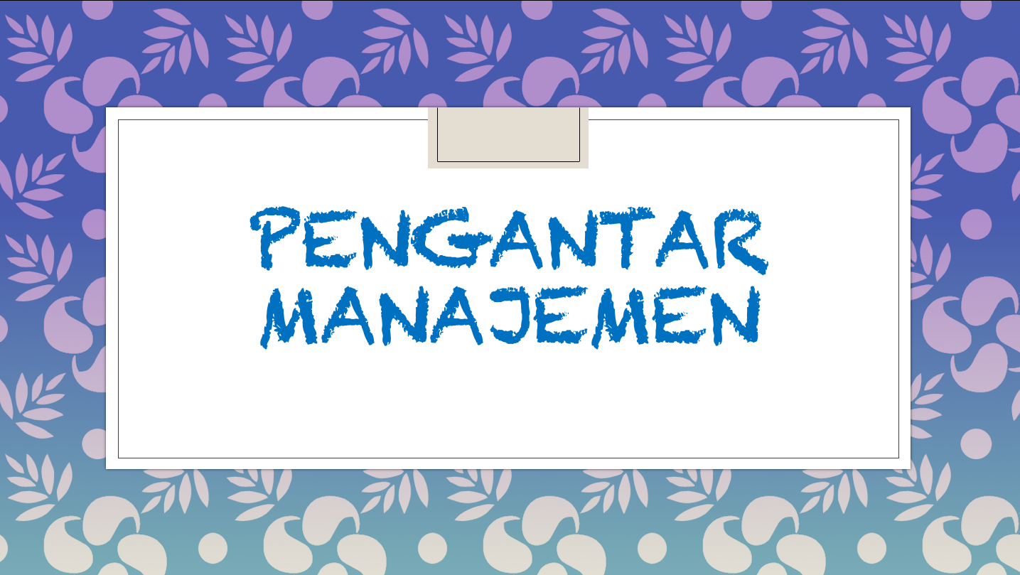 Pengantar Manajemen Gasal 2022/2023 Kelas A, B, C dan D