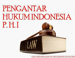 Pengantar Hukum Indonesia Kelas B1 (Dosen: Arief Rahman, SH.,M.HUm)