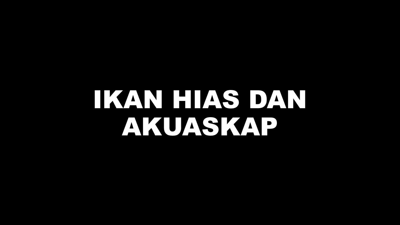 IKAN HIAS DAN AKUASKAP